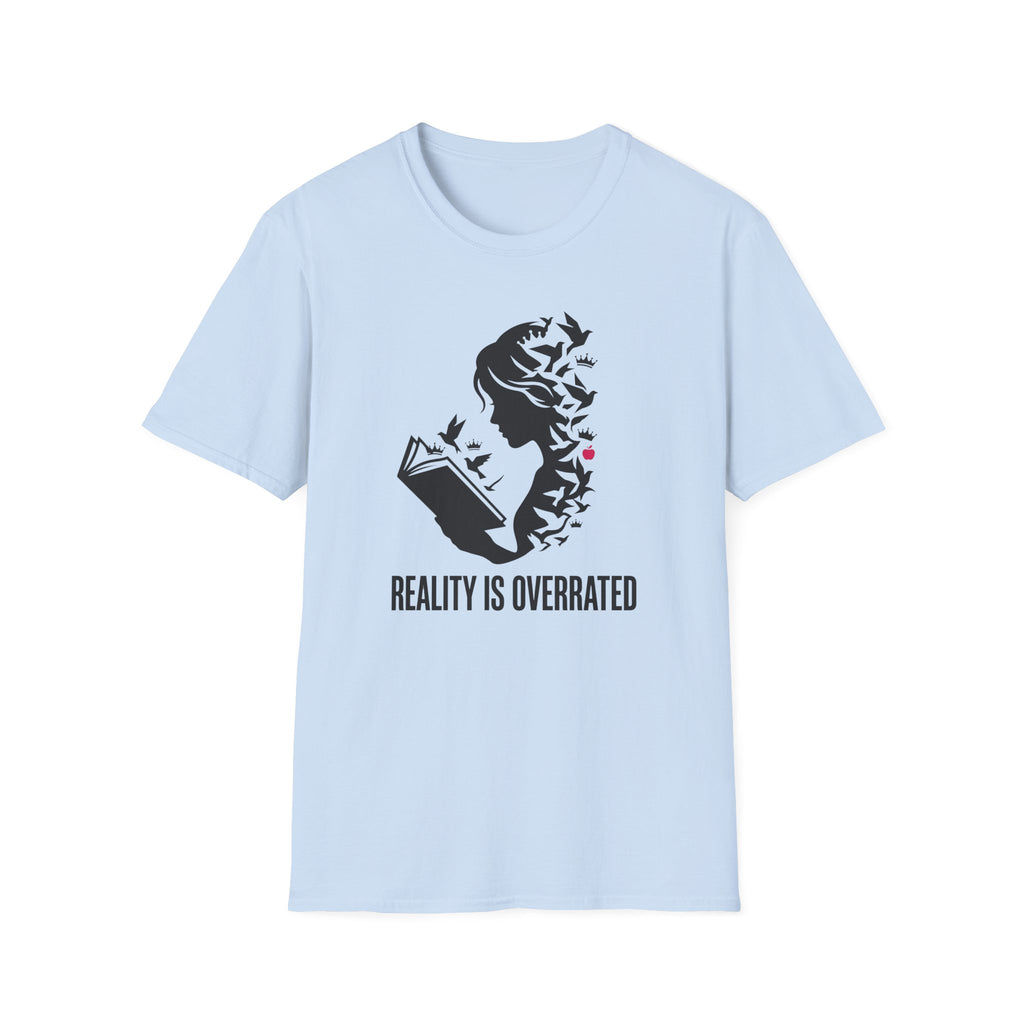 Reality is Overrated T-Shirt
