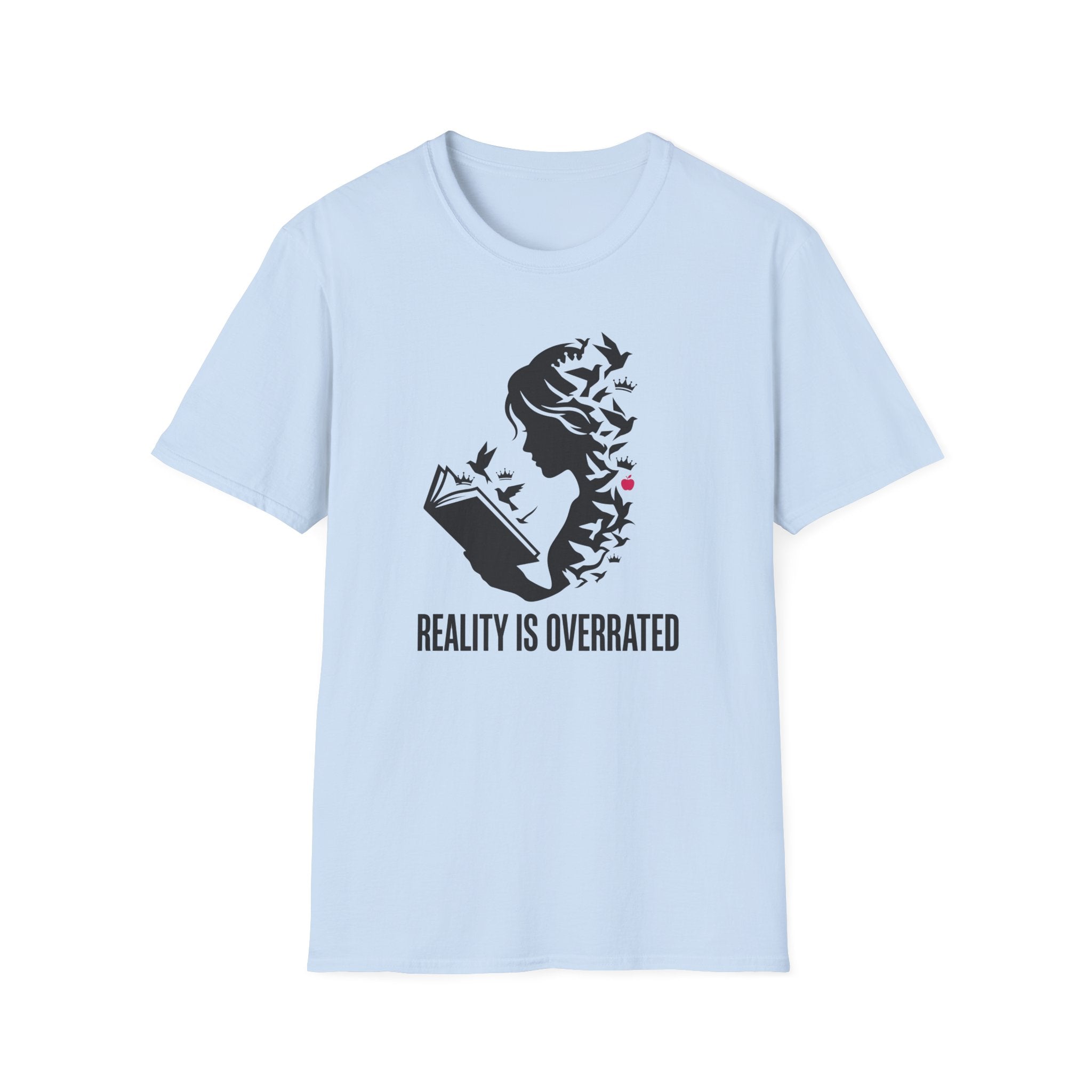 Reality is Overrated T-Shirt