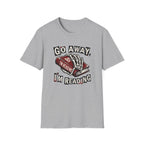 Go Away T-Shirt