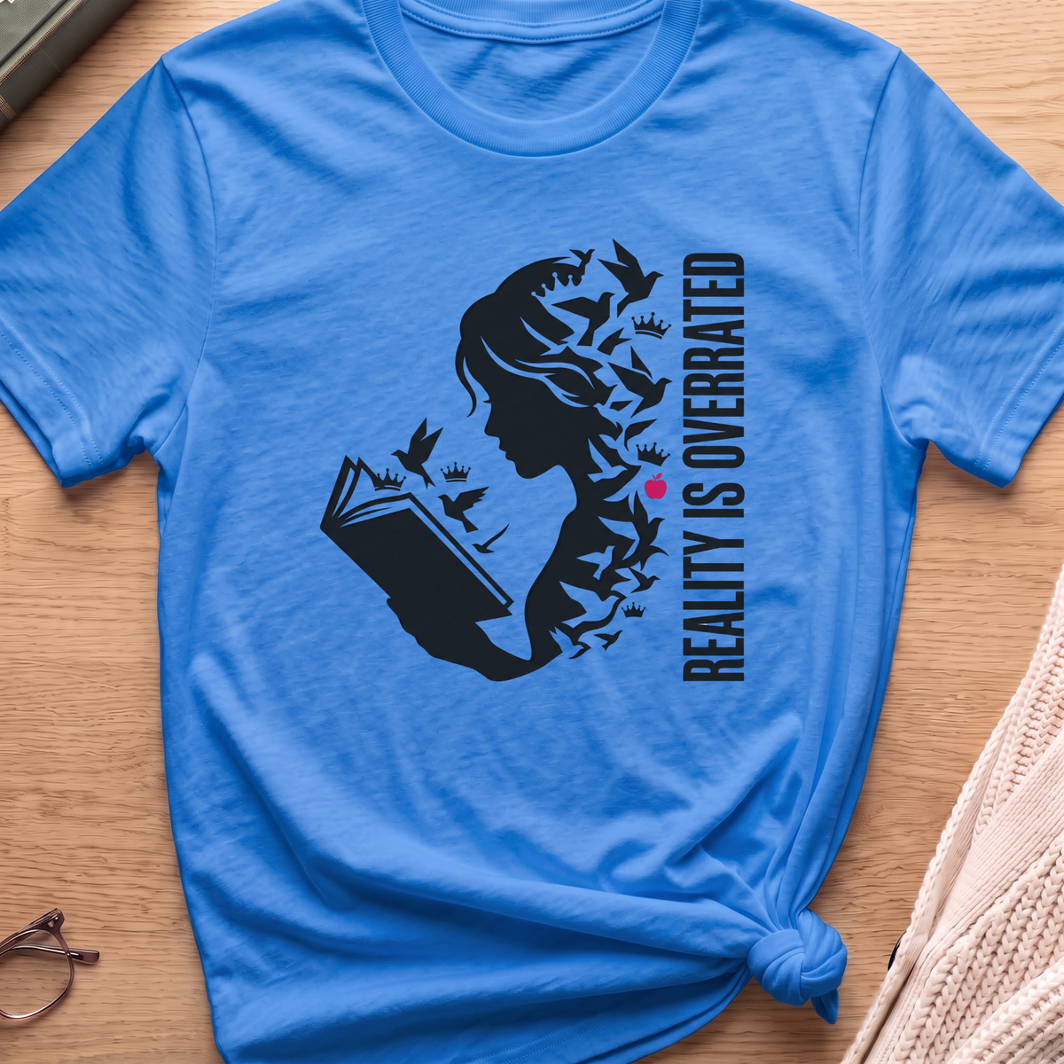 Reality is Overrated T-Shirt