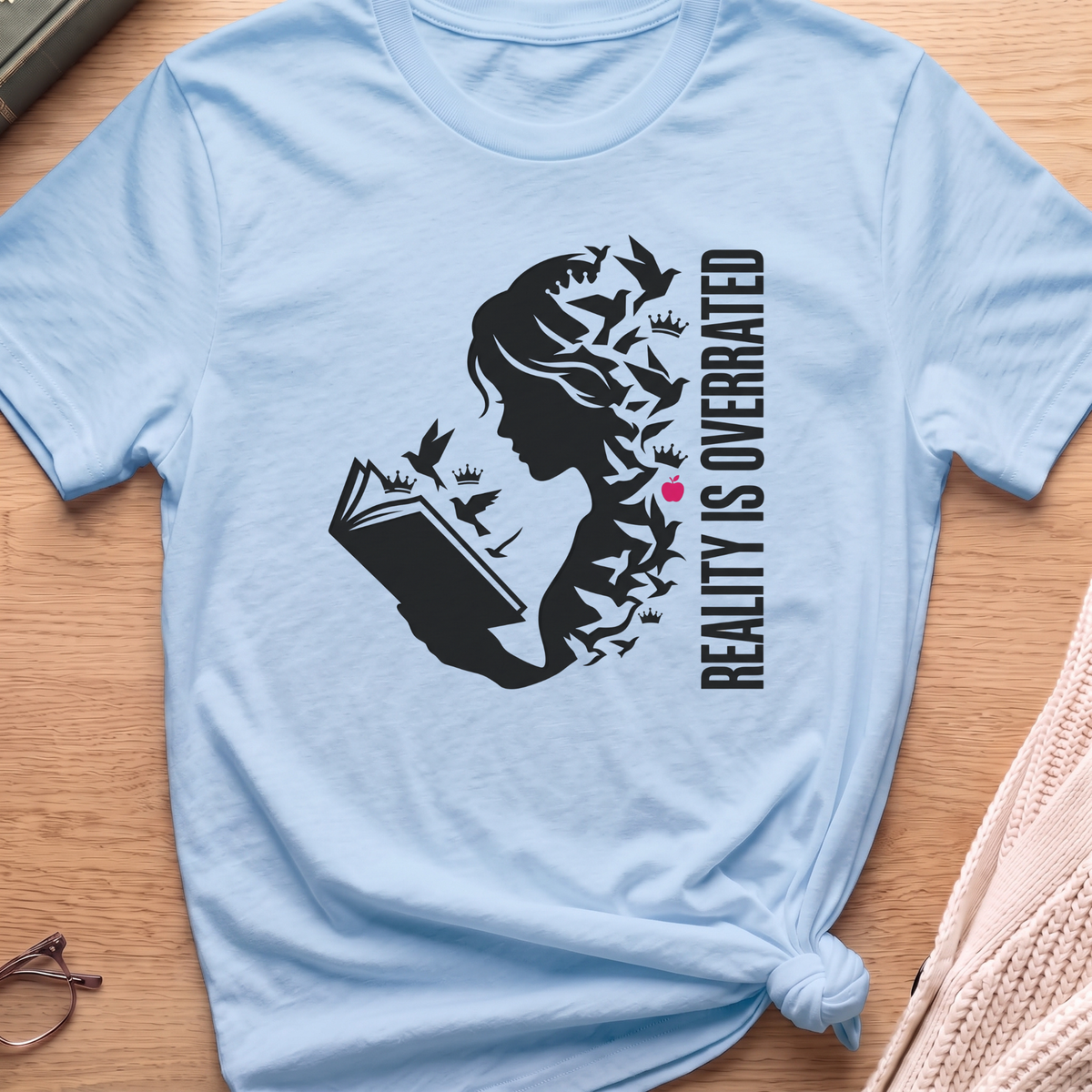 Reality is Overrated T-Shirt