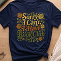 Sorry I Can't I Have Book Club T-Shirt